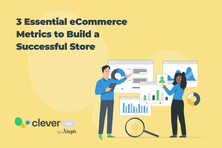 3 Essential eCommerce Metrics to Build a Successful Store