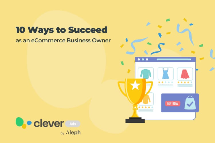 10 ways to succeed as an eCommerce business owner
