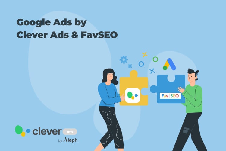 Google Ads by Clever eCommerce & FavSEO - Better Together!