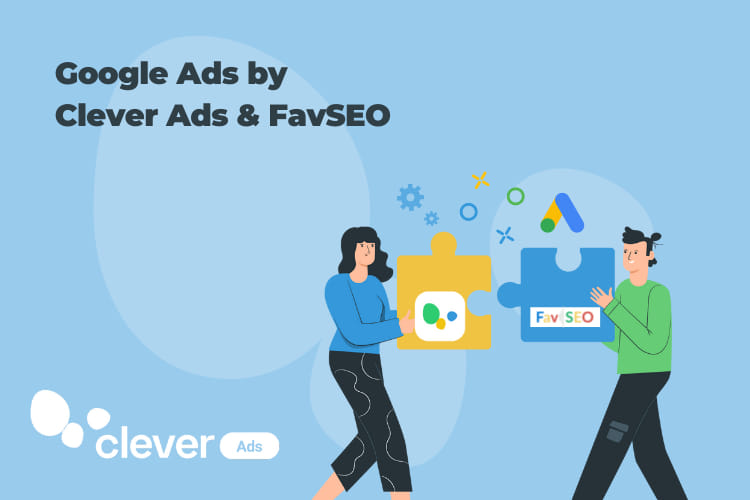 Google Ads by Clever eCommerce & FavSEO - Better Together!