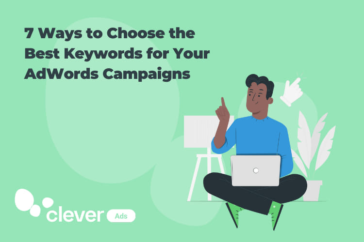 7 Ways to Choose the Best Keywords for Your AdWords Campaigns