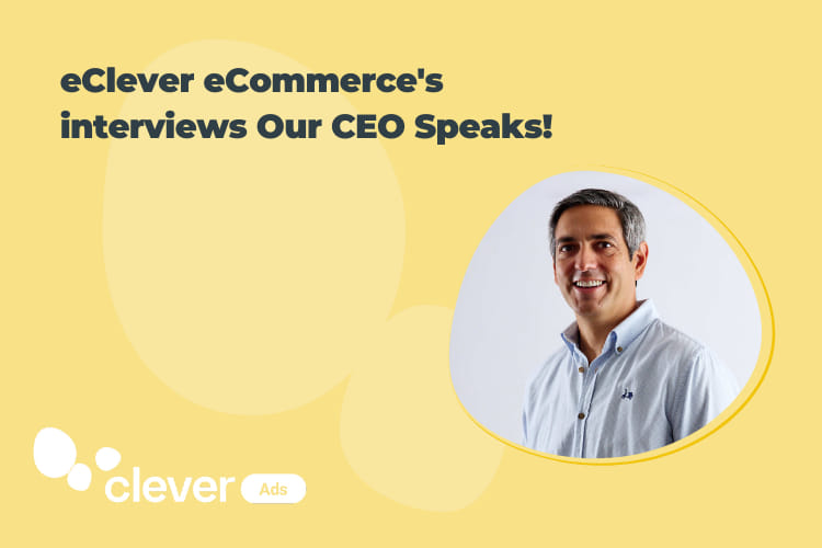 Clever eCommerce's interviews, our CEO speaks!