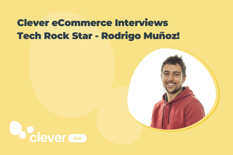 Clever Ads' interviews, we ask our Tech Rock Star - Rodrigo Muñoz!