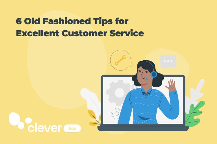 6 Old Fashioned Tips for Excellent Customer Service