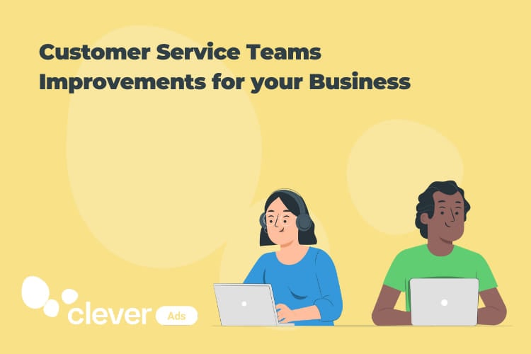 Customer Service Teams Improvements for your Business
