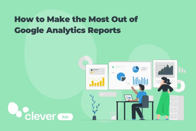 Learn how to make the most out of Google Analytics Reports
