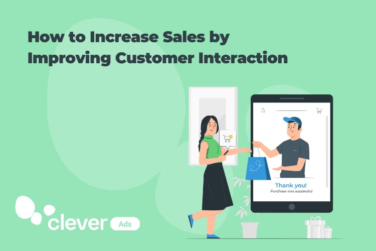 How to Increase Sales by Improving Customer Interaction