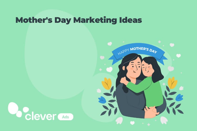 Mother's Day Marketing Ideas, Tips & Tricks