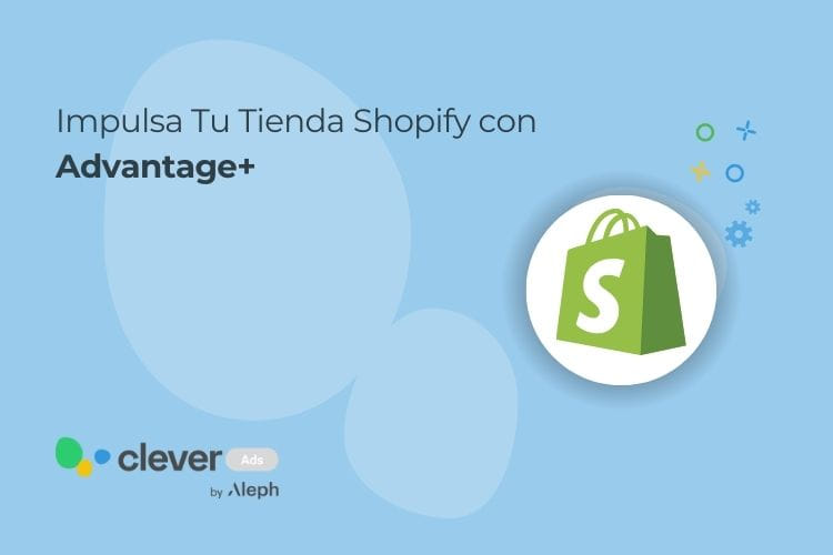 Impulsa Tu Tienda Shopify con Advantage+